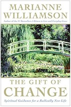The Gift of Change: Spiritual Guidance for a Radically New Life (The Marianne Wi image 1