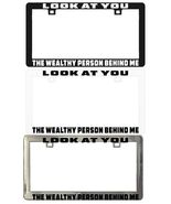 LOOK AT YOU THE WEALTHY PERSON BEHIND ME Plastic/Metal Legal License Pla... - $9.89+