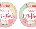 Set of 2 &#39;Happy Mother&#39;s Day&#39; Circle Foil Balloons with Flowers - 21 inch - $14.84