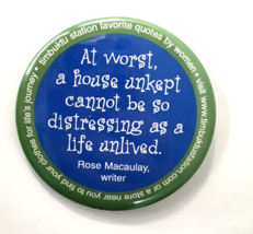 Favorite Quotes by Women Rose Macaulay Button Pin Unkept House Life Unlived - $10.00