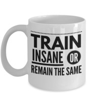 Fitness Coffee Mug &quot;Train Insane or Remain The Same&quot; Fit Girl or Guy Mug and Gre - £11.94 GBP