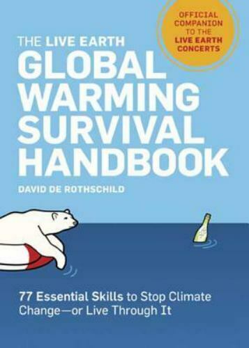 The Live Earth Global Warming Survival Handbook : 77 Essential Skills to... - $4.36