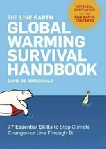 The Live Earth Global Warming Survival Handbook : 77 Essential Skills to... - $4.36