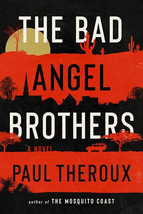 The Bad Angel Brothers: A Novel by Paul Theroux 2022 Humor 1st Ed ARC Pa... - $14.99