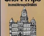 Short Trips In and Around Dallas by Laura Trim - $17.80