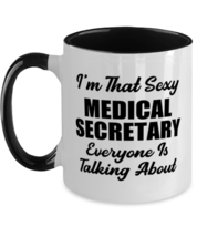 Funny Medical Secretary Mug - I&#39;m That Sexy Everyone Is Talking About - 11 oz  - £14.19 GBP