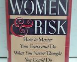 Women &amp; Risk: How to Master Your Fears and Do What You Never Thought You... - $2.93