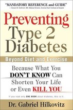 Preventing Type 2 Diabetes: Beyond Diet and Exercise Hilkovitz, Dr. Gabriel - $4.61