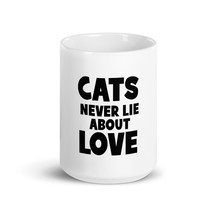 Cats Never Lie About Love 15oz Fun Cat Mug - £16.06 GBP