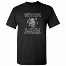 I Wish I was an Octopus So I Could Slap Several People at Once - Funny Sarcasm T - £19.15 GBP