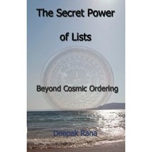 The Secret Power of Lists: Beyond Cosmic Ordering (Volume 1) Deepak Rana - £22.42 GBP