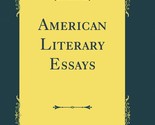 American Literary Essays (Classic Reprint) [Hardcover] Lewis Leary - $48.99