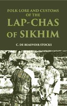 Folk-Lore And Customs Of The Lap-Chas Of Sikhim [Hardcover] - £27.54 GBP