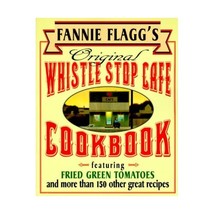 Fannie Flagg&#39;s Original Whistle Stop Cafe Cookbook: Featuring : Fried Green Toma - £18.15 GBP