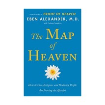 The Map of Heaven: How Science, Religion, and Ordinary People Are Proving the Af - $17.00