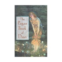 The Pagan Book of Days: A Guide to the Festivals, Traditions, and Sacred Days of - $16.00