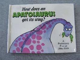 How Does an Apatosaurus Get Its Way (A Prehistoric Pop-Up Joke Book) Dudley, Dic - £2.39 GBP