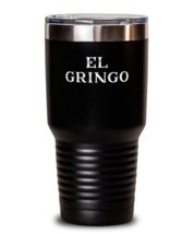 30 oz Tumbler Stainless Steel  Funny El Gringo  - £24.01 GBP