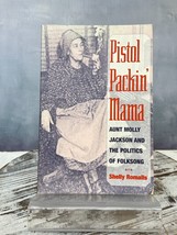 Pistol Packin&#39; Mama: Aunt Molly Jackson and the Politics of Folksong Rom... - £19.07 GBP