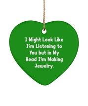 Unique Jewelry Making , I Might Look Like I&#39;m Listening to You but in My... - $16.61
