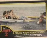 Jaws 2 Trading cards Card #24 Cruel And Violent Fate - £1.54 GBP