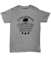 Dad Husband T Shirt Husband Always Have, Always Will Ash-U-Tee - £14.33 GBP