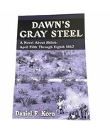 Dawns Gray Steel A Novel About Shiloh Daniel Korn Western Theater War 18... - £8.27 GBP