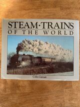 Steam Trains Of The World by Colin Garratt Large Format Hardcover - $7.00