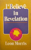 I Believe in Revelation Morris, Leon - $9.89