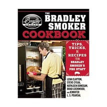 The Bradley Smoker Cookbook: Tips, Tricks, and Recipes from Bradley Smoker?s Pro - $26.00