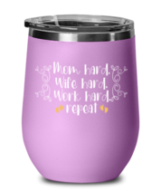 Mom hard, Wife hard, Work hard, repeat, light purple Wineglass. Model 60043  - £21.23 GBP