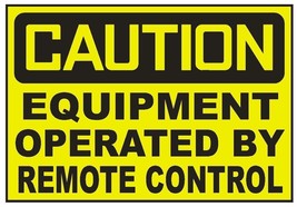 Caution Equipment Operated By Remote Control Sticker Safety Decal Sign D729 - £1.55 GBP+