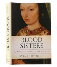 Sarah Gristwood BLOOD SISTERS The Women Behind the Wars of the Roses 1st Edition - £36.91 GBP
