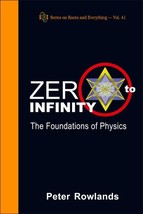 ZERO TO INFINITY: THE FOUNDATIONS OF PHYSICS (Series on Knots and Everyt... - $39.19