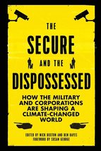 The Secure and the Dispossessed: How the Military and Corporations Are S... - $3.67