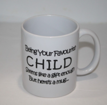 Being Your Favorite Child Seems Like Gift Enough But Heres A Mug Coffee ... - $10.40