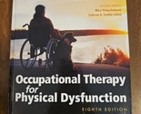 Occupational Therapy for Physical Dysfunction 8th Eighth Diane Dirette, ... - $58.51