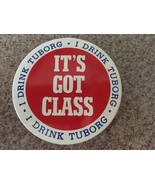 I've Got Class I Drink Tuborg Beer Brewery - 3" Metal Pinback Pin Badge Button - $7.49