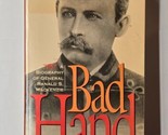 Bad Hand: A Biography of General Ranald S. Mackenzie Charles M. Robinson... - $10.88