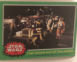 Vintage Star Wars Trading Card Green 1977 #215 Han Bows Out Of Battle - £1.97 GBP