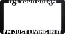 It&#39;s A Dream I&#39;m Just Leaving It Funny Humor License Plate Frame Holder - £5.41 GBP