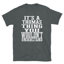 It&#39;s a Thomas Thing You Wouldn&#39;t Understand TShirt - £20.47 GBP+