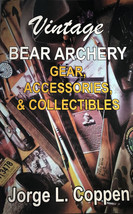 Vintage Bear Archery Gear:Accessories &amp; Collectibles by Jorge L Coppen Brand New - £179.45 GBP