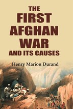 The First Afghan War and Its Causes - £19.54 GBP