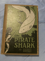 Rare “The Pirate Shark” by Elliott Whitney 1914 HC   Boys Big Game Series - £22.00 GBP