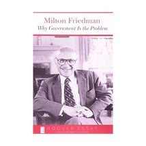 Why Government Is the Problem (Essays in Public Policy) Milton Friedman - $6.00