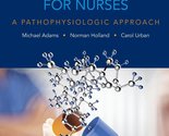 Pharmacology for Nurses: A Pathophysiologic Approach [Paperback] Adams, ... - $24.30