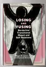 Losing and Fusing Borderline Transitional Object and Self Relations Hard... - $12.00
