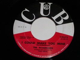 The Wanderers I Could Make You Mine I Need You More 45 Rpm Record Cub Label - £32.23 GBP