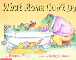 What Moms Can&#39;t Do [Paperback] Wood, Douglas; Cushman, Doug - £2.30 GBP